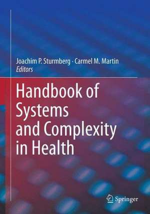 Handbook of Systems and Complexity in Health de Joachim P. Sturmberg