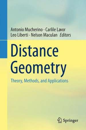 Distance Geometry: Theory, Methods, and Applications de Antonio Mucherino