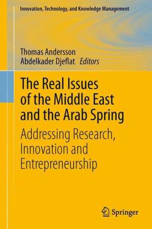 The Real Issues of the Middle East and the Arab Spring: Addressing Research, Innovation and Entrepreneurship de Thomas Andersson