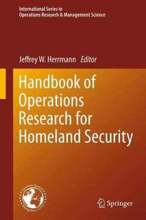 Handbook of Operations Research for Homeland Security de Jeffrey Herrmann