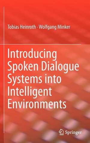 Introducing Spoken Dialogue Systems into Intelligent Environments de Tobias Heinroth