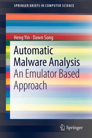 Automatic Malware Analysis: An Emulator Based Approach de Heng Yin