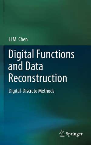 Digital Functions and Data Reconstruction: Digital-Discrete Methods de Li Chen