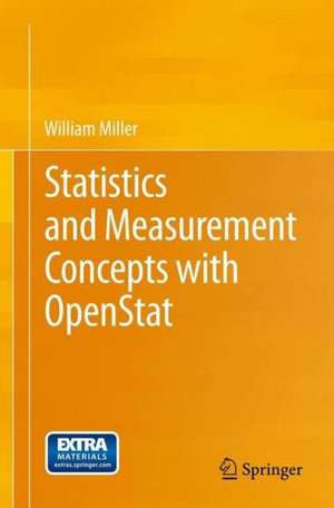 Statistics and Measurement Concepts with OpenStat de William Miller