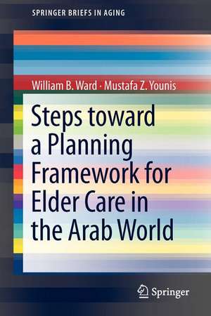 Steps Toward a Planning Framework for Elder Care in the Arab World de William B. Ward