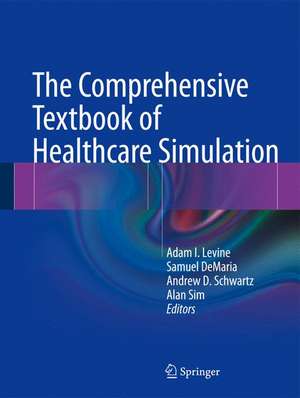 The Comprehensive Textbook of Healthcare Simulation de Adam I. Levine