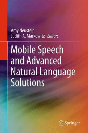 Mobile Speech and Advanced Natural Language Solutions de Amy Neustein