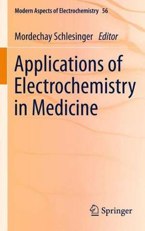 Applications of Electrochemistry in Medicine de Mordechay Schlesinger