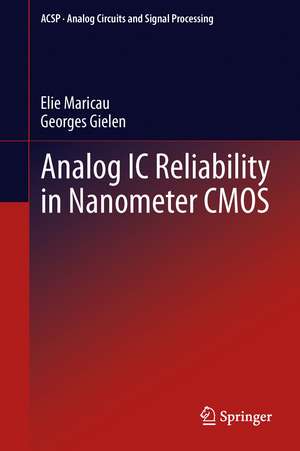 Analog IC Reliability in Nanometer CMOS de Elie Maricau