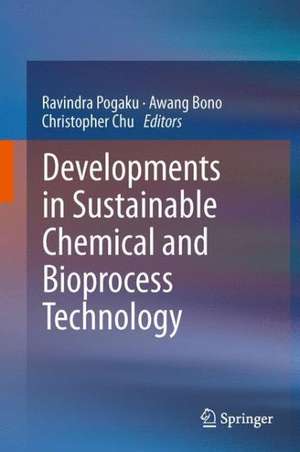 Developments in Sustainable Chemical and Bioprocess Technology de Ravindra Pogaku