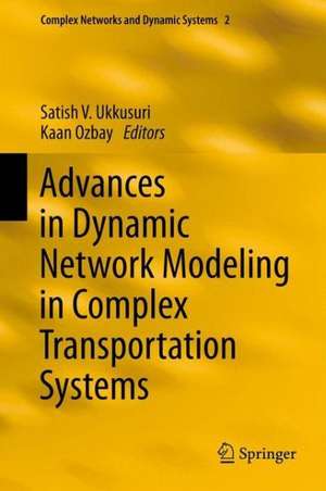 Advances in Dynamic Network Modeling in Complex Transportation Systems de Satish V. Ukkusuri