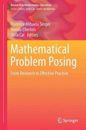 Mathematical Problem Posing: From Research to Effective Practice de Florence Mihaela Singer