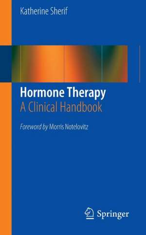 Hormone Therapy: A Clinical Handbook de Katherine Sherif