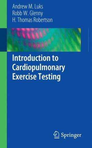 Introduction to Cardiopulmonary Exercise Testing de Andrew M. Luks