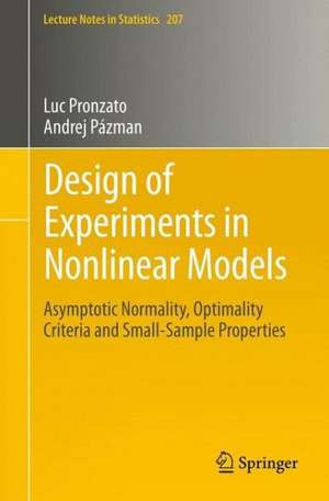 Design of Experiments in Nonlinear Models: Asymptotic Normality, Optimality Criteria and Small-Sample Properties de Luc Pronzato