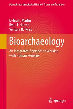 Bioarchaeology: An Integrated Approach to Working with Human Remains de Debra L. Martin