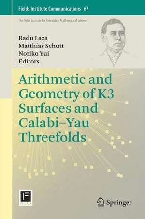 Arithmetic and Geometry of K3 Surfaces and Calabi–Yau Threefolds de Radu Laza