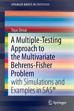 A Multiple-Testing Approach to the Multivariate Behrens-Fisher Problem: with Simulations and Examples in SAS® de Tejas Desai