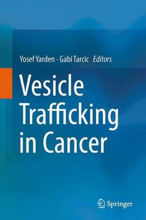 Vesicle Trafficking in Cancer de Yosef Yarden