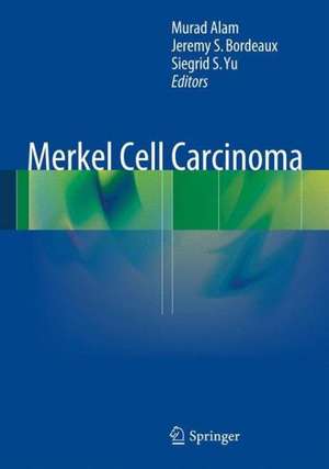 Merkel Cell Carcinoma de Murad Alam