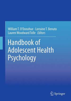 Handbook of Adolescent Health Psychology de William T. O'Donohue