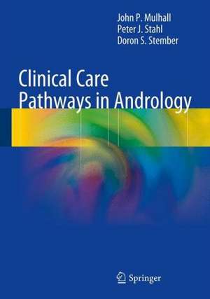 Clinical Care Pathways in Andrology de John P Mulhall