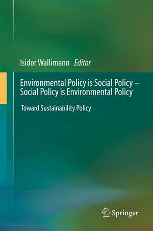 Environmental Policy is Social Policy – Social Policy is Environmental Policy: Toward Sustainability Policy de Isidor Wallimann