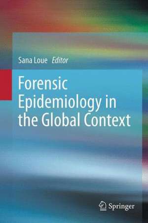 Forensic Epidemiology in the Global Context de Sana Loue