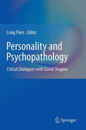 Personality and Psychopathology: Critical Dialogues with David Shapiro de Craig Piers