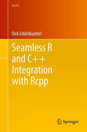 Seamless R and C++ Integration with Rcpp de Dirk Eddelbuettel