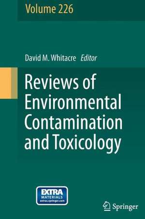 Reviews of Environmental Contamination and Toxicology Volume 226 de David M. Whitacre