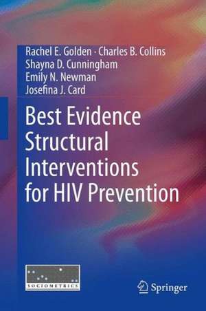 Best Evidence Structural Interventions for HIV Prevention de Rachel E. Golden