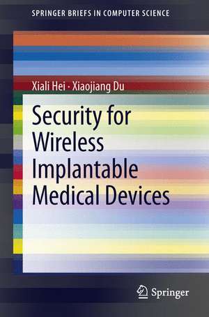 Security for Wireless Implantable Medical Devices de Xiali Hei