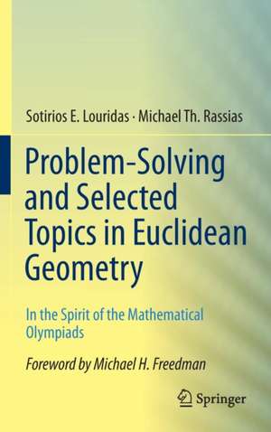 Problem-Solving and Selected Topics in Euclidean Geometry: In the Spirit of the Mathematical Olympiads de Sotirios E. Louridas