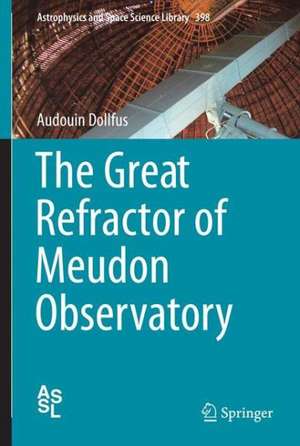 The Great Refractor of Meudon Observatory de Audouin Dollfus