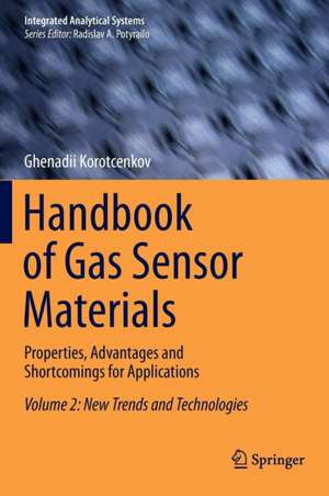 Handbook of Gas Sensor Materials: Properties, Advantages and Shortcomings for Applications Volume 2: New Trends and Technologies de Ghenadii Korotcenkov