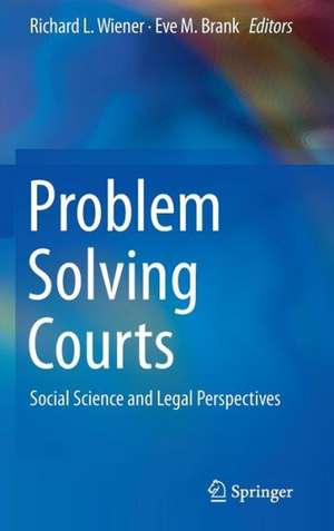 Problem Solving Courts: Social Science and Legal Perspectives de Richard L. Wiener