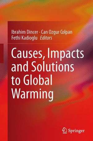 Causes, Impacts and Solutions to Global Warming de Ibrahim Dincer