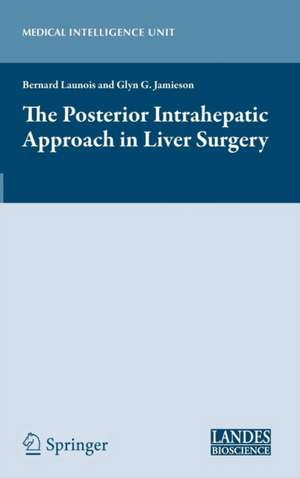 The Posterior Intrahepatic Approach in Liver Surgery de Bernard Launois