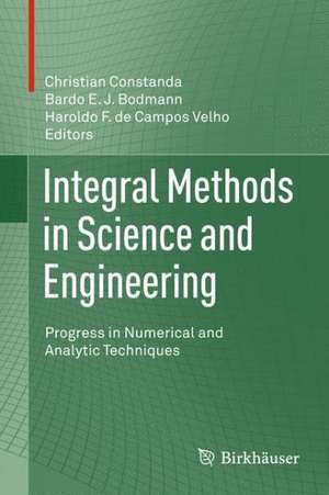 Integral Methods in Science and Engineering: Progress in Numerical and Analytic Techniques de Christian Constanda