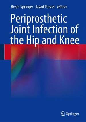 Periprosthetic Joint Infection of the Hip and Knee de Bryan D. Springer