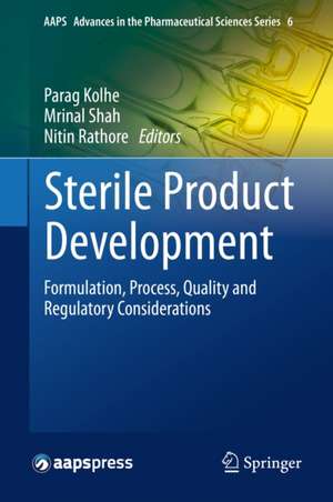 Sterile Product Development: Formulation, Process, Quality and Regulatory Considerations de Parag Kolhe