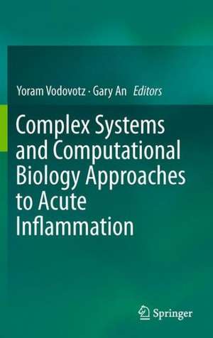 Complex Systems and Computational Biology Approaches to Acute Inflammation de Yoram Vodovotz