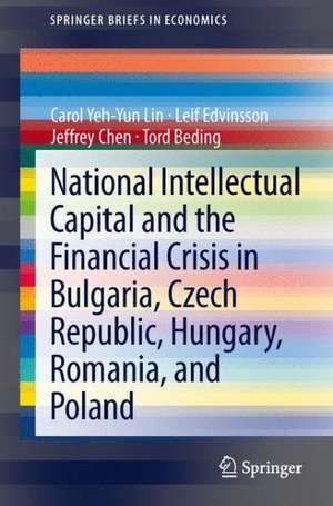 National Intellectual Capital and the Financial Crisis in Bulgaria, Czech Republic, Hungary, Romania, and Poland de Carol Yeh-Yun Lin