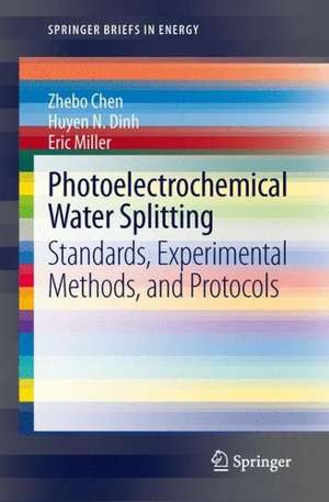 Photoelectrochemical Water Splitting: Standards, Experimental Methods, and Protocols de Zhebo Chen