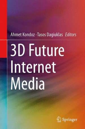 3D Future Internet Media de Ahmet Kondoz