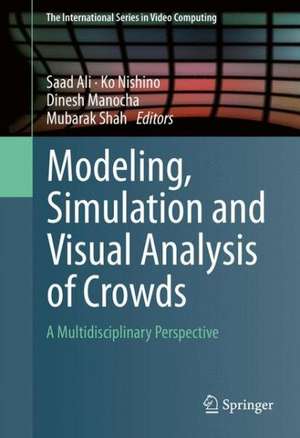 Modeling, Simulation and Visual Analysis of Crowds: A Multidisciplinary Perspective de Saad Ali