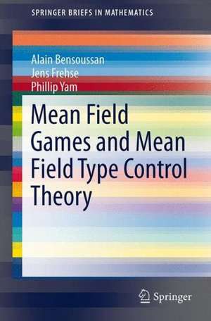 Mean Field Games and Mean Field Type Control Theory de Alain Bensoussan