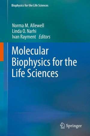 Molecular Biophysics for the Life Sciences de Norma Allewell