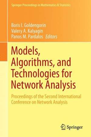 Models, Algorithms, and Technologies for Network Analysis: Proceedings of the Second International Conference on Network Analysis de Boris I. Goldengorin